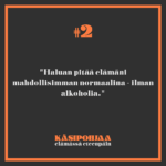 Haluan pitää elämäni mahdollisimman normaalina - ilman alkoholia.