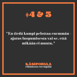 En tiedä kumpi pelottaa enemmän - ajatus luopumisesta vai se, että mikään ei muutu.