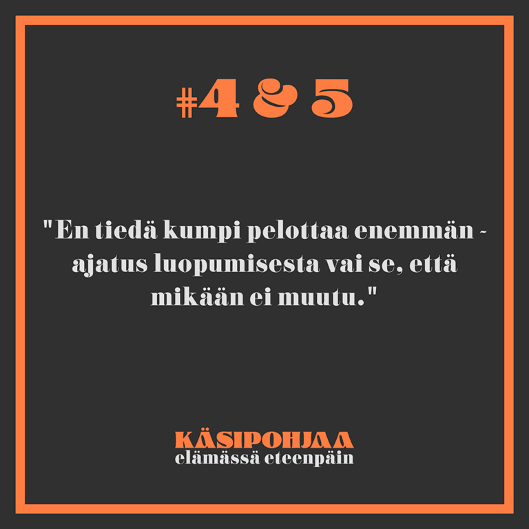 En tiedä kumpi pelottaa enemmän - ajatus luopumisesta vai se, että mikään ei muutu.